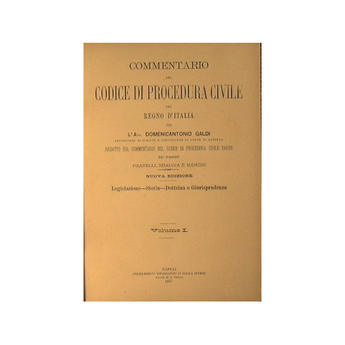 Commentario del Codice di Procedura Civile del Regno D'Italia. Legislazione-Storia-Dottrina …