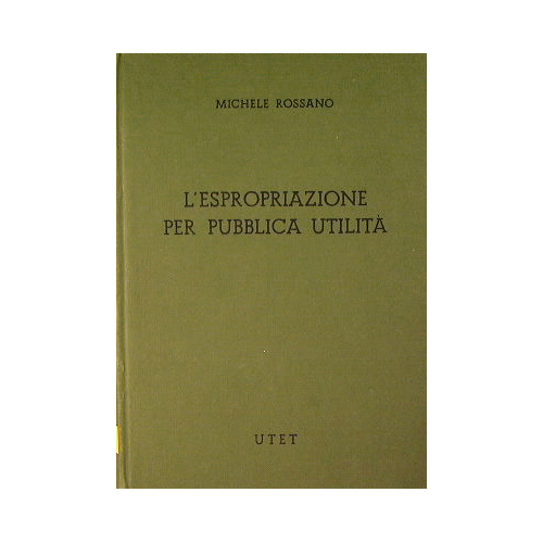 L'Espropriazione per pubblica utilità. VOLUME PRIMO