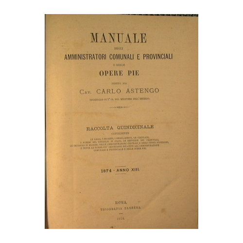 Manuale degli amministratori comunali e provinciali e delle opere pie