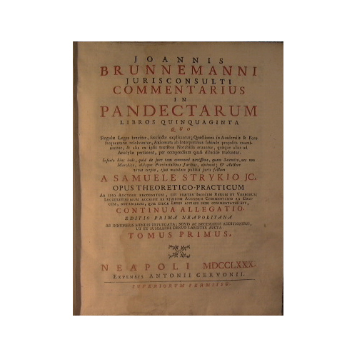 Johannis Brunnemanni, juriconsulti, commentarius in quinquaginta libros pandectarum, a samuele …