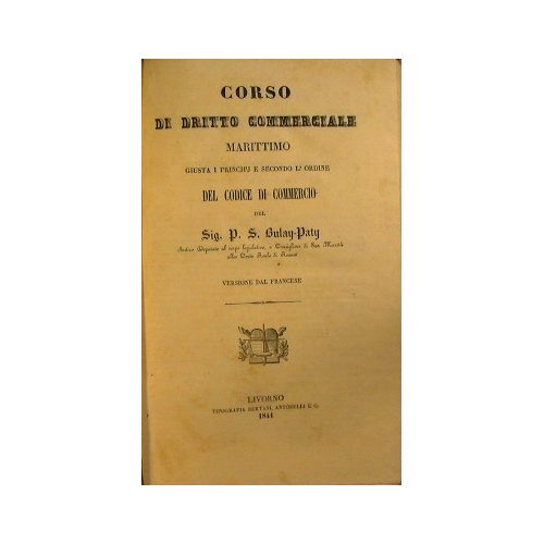 Corso di diritto commerciale marittimo giusta i principi e secondo …