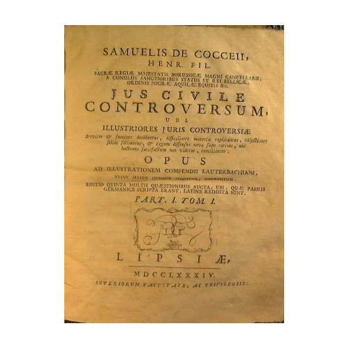 Samuelis de Cocceii. Jus civile controversum, ubi illustriores juris controversiae…