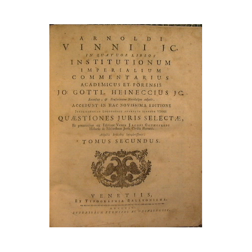 Arnoldi Vinnii JC. In quatuor libros institutionum imperialium commentarius academicus …