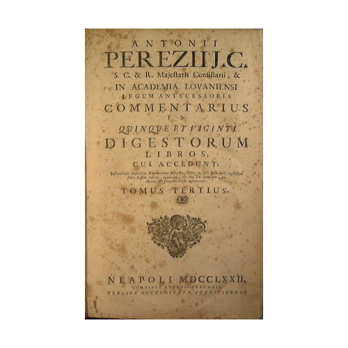 Antoni Pereziij C . Commentarius in quinque et viginti Digestorum …