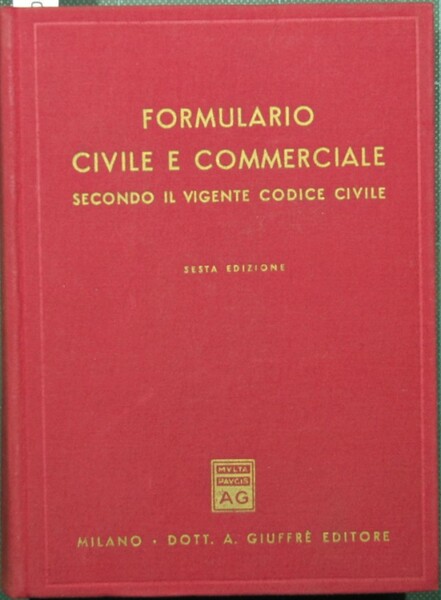 Formulario civile e commerciale secondo il vigente codice civile