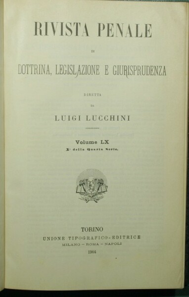 Rivista penale di dottrina, legislazione e giurisprudenza. Vol. LX