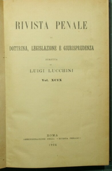 Rivista penale di dottrina, legislazione e giurisprudenza. Vol. XCIX