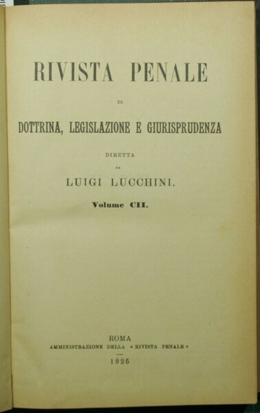 Rivista penale di dottrina, legislazione e giurisprudenza. Vol. CII