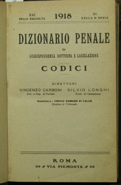 Dizionario penale di giurisprudenza dottrina e legislazione. I codici. Vol. …