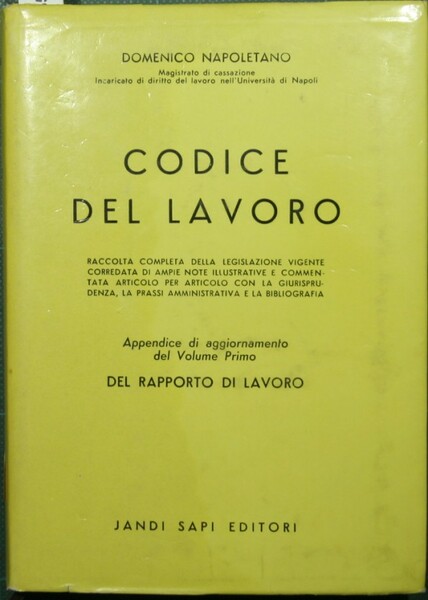 Codice del lavoro - Appendice di aggiornamento del Volume Primo. …