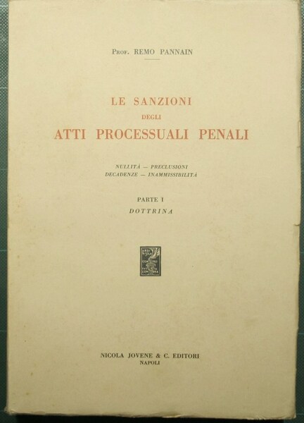 Le sanzioni degli atti processuali penali - Parte I: Dottrina
