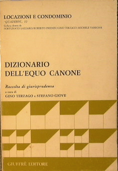Dizionario dell'equo canone. Raccolta di Giurisprudenza.