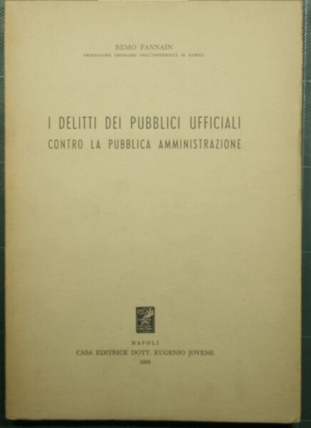 I delitti dei pubblici ufficiali contro la pubblica amministrazione