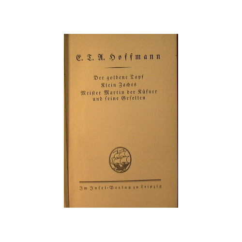 Der goldene Topf. Klein Zaches. Meister Martin der Küfner und …