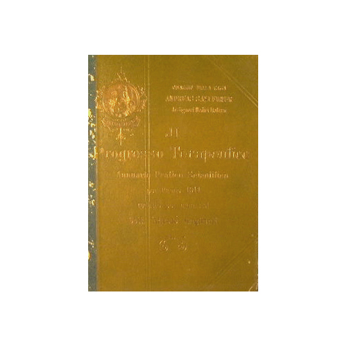 Il Progresso Terapeutico.Annuario pratico scientifico per l'anno 1911 redatto per …
