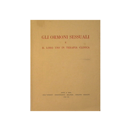 Gli ormoni sessuali e il loro uso in terapia clinica.