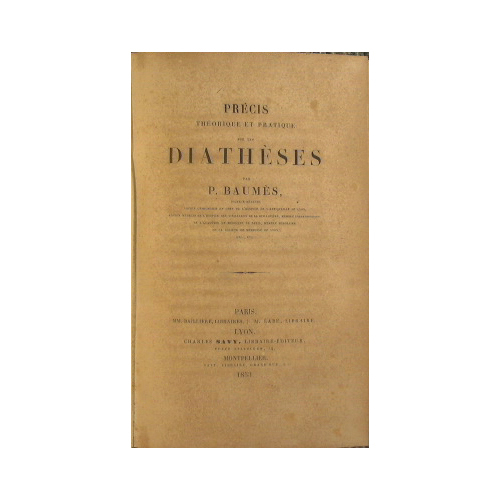 Precis theorique et pratique sur les Diatheses par P. Baumes