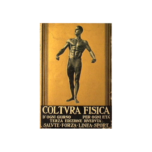 Coltura fisica d'ogni giorno. Salute. Forza. Linea. Sport per sani …