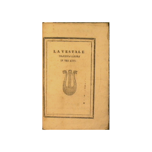 La vestale. Tragedia lirica in tre atti