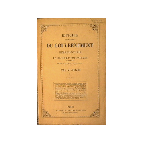 Histoire des origines du gouvernement representatif et des institutions politiques …