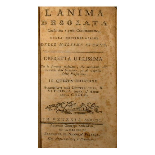 L' anima desolata confortata a patir cristianamente, colla considerazione delle …