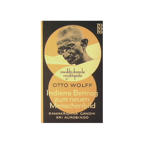 Indiens Beitrag zum neuen Menschenbild. Ramakrishna - Ghandi - Sri …