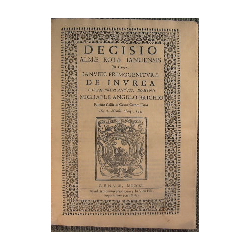 Decisio Almae Rotae Ianuensis In causa ianuen. Primogeniturae de invrea …