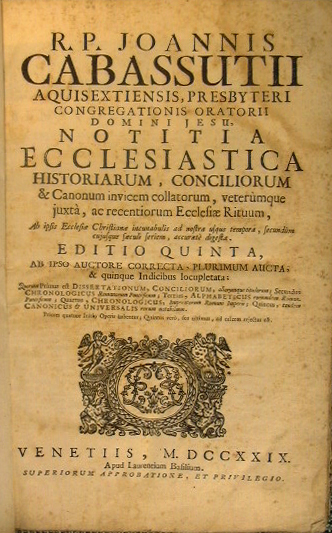 R.p. Joannis Cabassutii. Notitia ecclesiastica historiarum, conciliorum & canonum invicem …