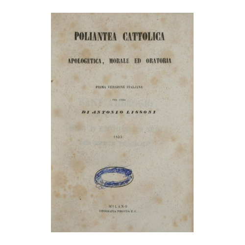 Poliantea cattolica apologetica, morale ed oratoria; Scelta di prediche cattoliche …