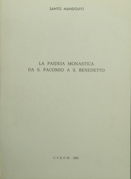 La paideia monastica da S. Pacomio a S. Benedetto