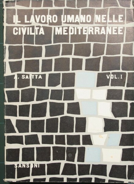 Il lavoro umano nelle civiltà mediterranee. Vol. I