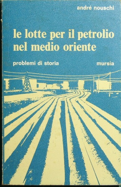 Le lotte per il petrolio nel Medio Oriente