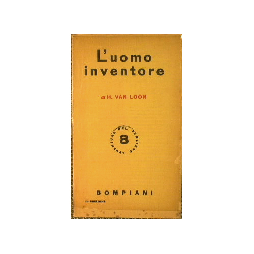 L'uomo inventore. Storia delle invenzioni.