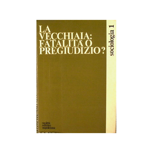 La vecchiaia : fatalità o pregiudizio ?
