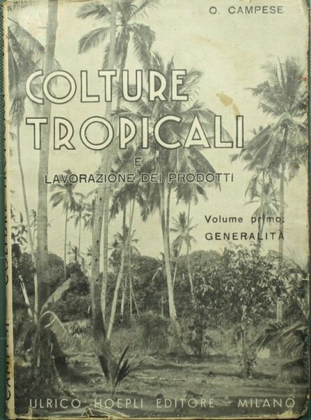 Colture tropicali e lavorazione dei prodotti. Vol. I: Generalità