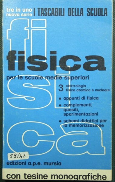 Fisica - Vol. III Elettrologia, Fisica atomica e nucleare