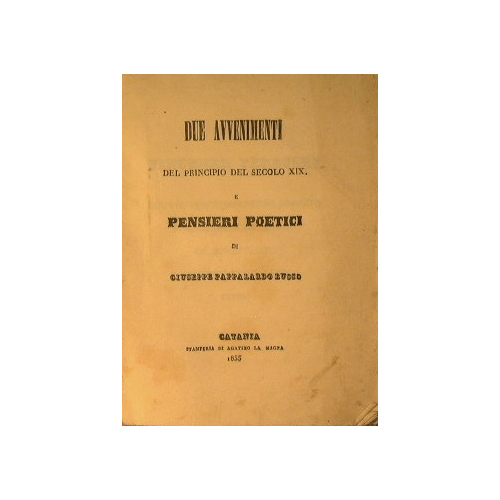 Due avvenimenti del principio del secolo XIX e pensieri poetici.