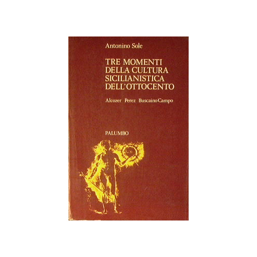 Tre momenti della cultura sicilianistica dell'Ottocento ( Alcozer, Perez, BuscainoCampo …