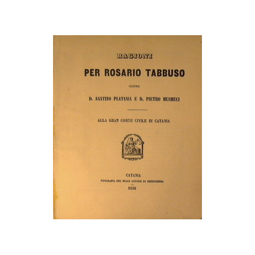 Ragioni per Rosario Tabusso contro D.Agatino Platania e D. Pietro …