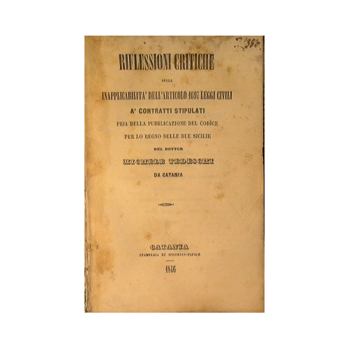 Riflessioni critiche sulla inapplicabilità dell'articolo 1697 leggi civili a' contratti …