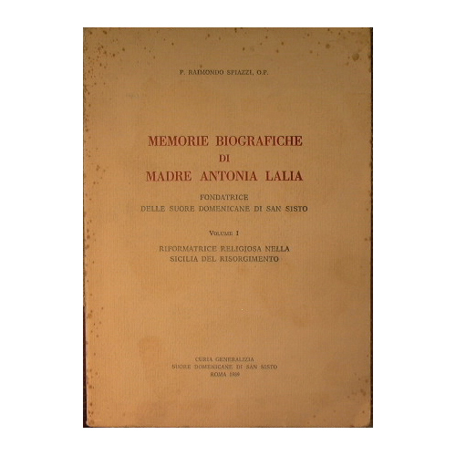 Memorie Biografiche di Madre Antonia Lalia,fondatrice delle Suore Domenicane di …