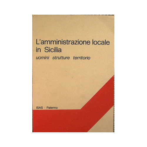 L'amministrazione locale in Sicilia.Uomini, strutture, territorio