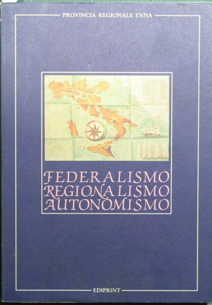 Federalismo. Regionalismo. Autonomismo