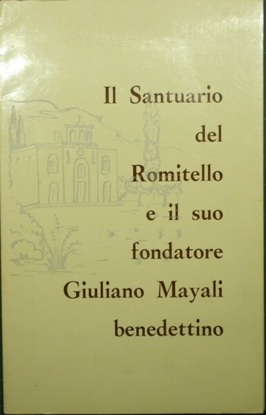 Il Santuario del Romitello e il suo fondatore Giuliano Mayali …