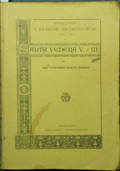 Dissertazioni e ricerche archeologiche sulla Vita di S. Venera V. …