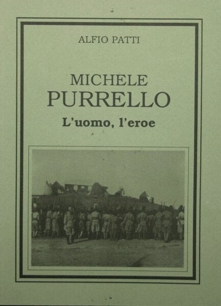 Michele Purrello. L'uomo, l'eroe