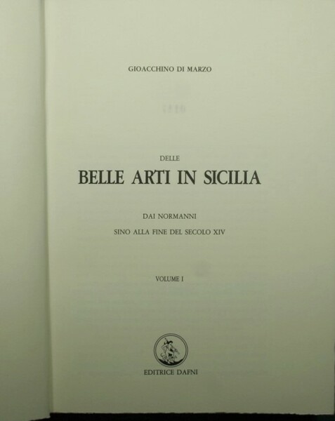 Delle belle arti in Sicilia - Vol. I Dai Normanni …