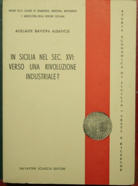 In Sicilia nel sec. XVI: verso una rivoluzione industriale?