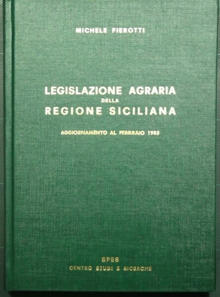 Legislazione agraria della Regione siciliana - Aggiornamento al febbraio 1985