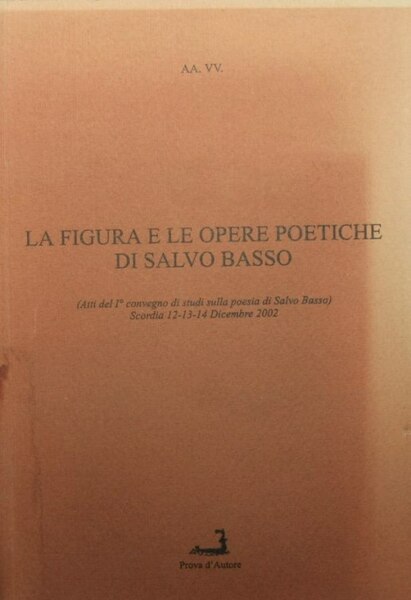 La figura e le opere poetiche di Salvo Basso - …